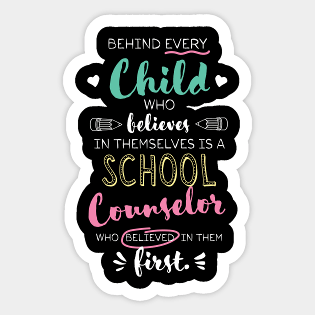 Great School Counselor who believed - Appreciation Quote Sticker by BetterManufaktur